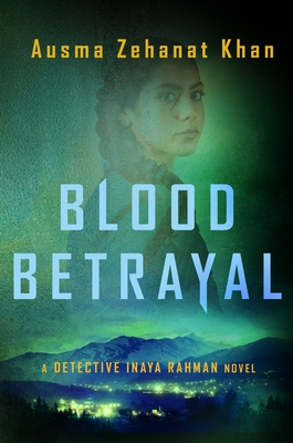 Blood Betrayal: A Detective Inaya Rahman Novel