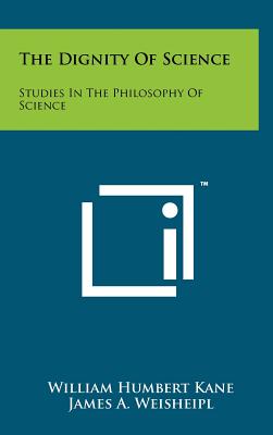 The Dignity of Science: Studies in the Philosophy of Science