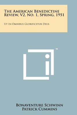 The American Benedictine Review, V2, No. 1, Spring, 1951: UT in Omnibus Glorificetur Deus