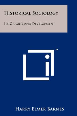 Historical Sociology: Its Origins And Development
