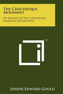 The Chautauqua Movement: An Episode In The Continuing American Revolution