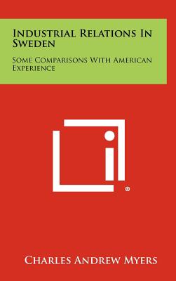 Industrial Relations In Sweden: Some Comparisons With American Experience