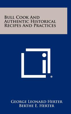 Bull Cook And Authentic Historical Recipes And Practices