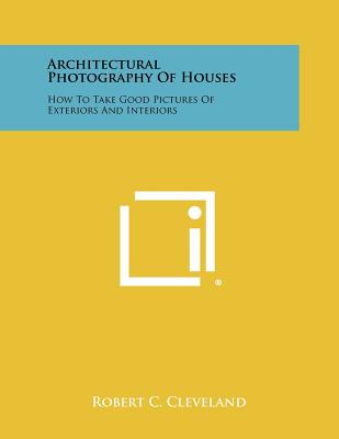 Image for Architectural Photography Of Houses: How To Take Good Pictures Of Exteriors And Interiors