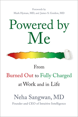 POWERED BY ME : FROM BURNED OUT TO FULLY CHARGED AT WORK AND IN LIFE