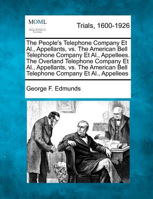 The People's Telephone Company Et Al., Appellants, vs. the American Bell Telephone Company Et Al., Appellees. the Overland Telephone Company Et Al., A