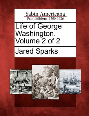 Image for Life of George Washington. Volume 2 of 2