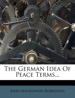 The German Idea Of Peace Terms.