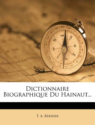 Dictionnaire Biographique Du Hainaut. (French Edition)