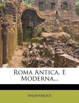 Roma Antica, E Moderna. (Italian Edition)