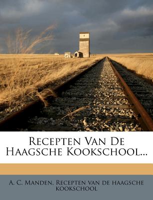 Recepten Van de Haagsche Kookschool. (Dutch and English Edition)