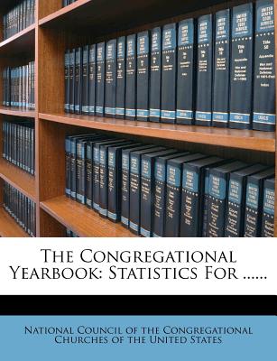 The Congregational Yearbook: Statistics For .