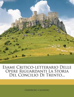 Image for Esame Critico-letterario Delle Opere Riguardanti La Storia Del Concilio Di Trento... (Italian Edition)