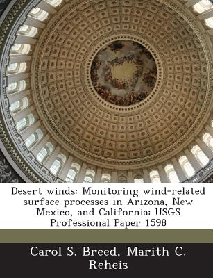 Desert Winds: Monitoring Wind-Related Surface Processes in Arizona, New Mexico, and California [Series: U.S. Geological Survey Professional Paper 1598]