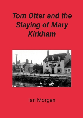 Tom Otter and the Slaying of Mary Kirkham: