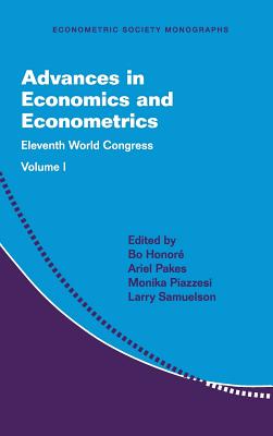 Advances in Economics and Econometrics: Volume 1: Eleventh World Congress (Econometric Society Monographs)