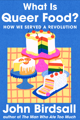 What Is Queer Food: How We Served a Revolution
