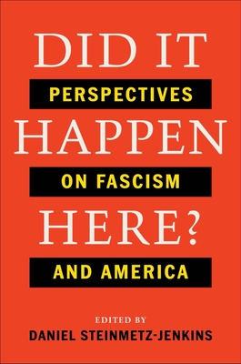 Did It Happen Here: Perspectives on Fascism and America