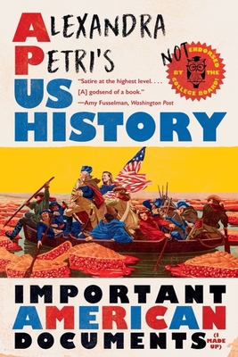Alexandra Petri's US History: Important American Documents (I Made Up)