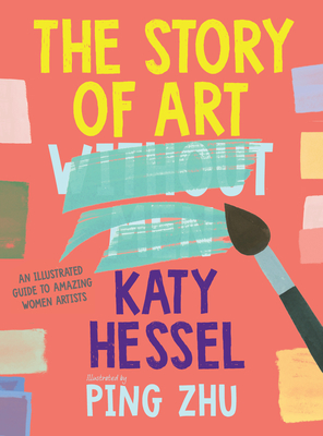 Story of Art Without Men: An Illustrated Guide to Amazing Women Artists