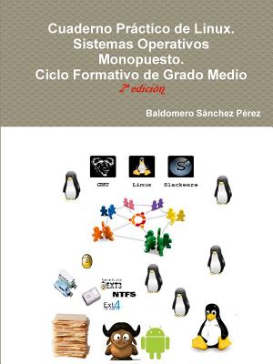 Cuaderno Práctico de Linux. Sistemas Operativos Monopuesto (Spanish Edition) Image for Cuaderno Práctico de Linux. Sistemas Operativos Monopuesto (Spanish Edition)