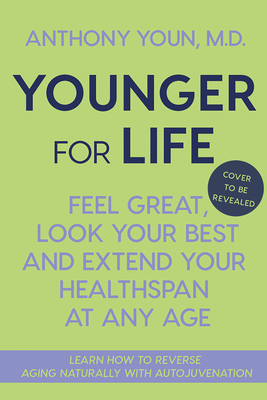 Younger for Life: Feel Great and Look Your Best with the New Science of Autojuvenation (Original)