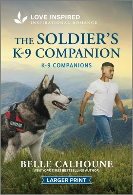 The Soldier's K-9 Companion: An Uplifting Inspirational Romance (K-9 Companions, 35)