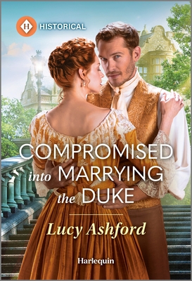 Compromised into Marrying the Duke (Harlequin Historical)