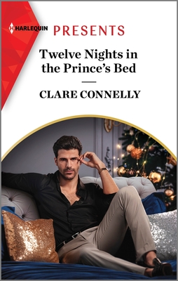 Twelve Nights in the Prince's Bed (Harlequin Presents, 4148)