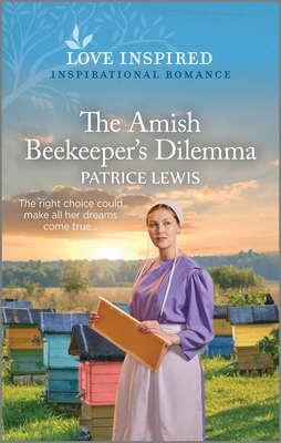 The Amish Beekeeper's Dilemma: An Uplifting Inspirational Romance (Love Inspired, 8)