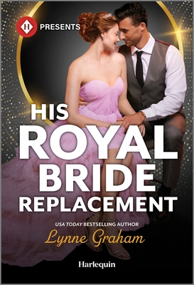 His Royal Bride Replacement: A Marriage of Convenience Contemporary Romance (Harlequin Presents, 4297)
