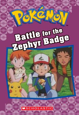 Battle for the Zephyr Badge (Pokmon Classic Chapter Book #13): Volume 20