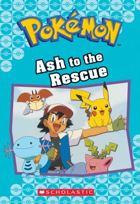 Ash to the Rescue (Pokmon Classic Chapter Book #15) (23) (Pokmon Chapter Books)