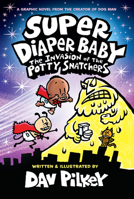 Super Diaper Baby 2: The Invasion of the Potty Snatchers: Color Edition (from the Creator of Dog Man) (Color)