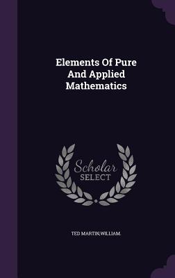 Image for Elements Of Pure And Applied Mathematics Elements Of Pure And Applied Mathematics