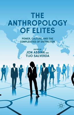 The Anthropology of Elites: Power, Culture, and the Complexities of Distinction Image for The Anthropology of Elites: Power, Culture, and the Complexities of Distinction