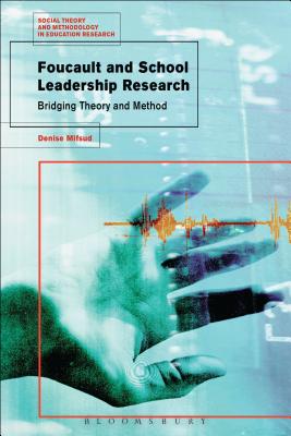 Foucault and School Leadership Research: Bridging Theory and Method (Social Theory and Methodology in Education Research)