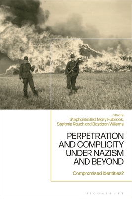 Perpetration and Complicity under Nazism and Beyond: Compromised Identities