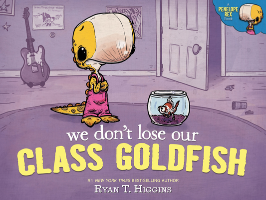 Image for We Don't Lose Our Class Goldfish: A Penelope Rex Book