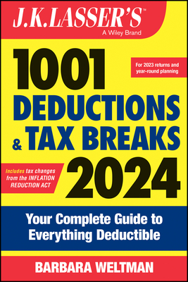 J.K. Lasser's 1001 Deductions and Tax Breaks 2024: Your Complete Guide to Everything Deductible