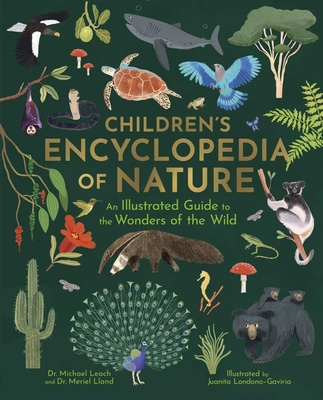 Children's Encyclopedia of Nature An Illustrated Guide to the Wonders of the Wild
