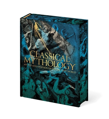 Image for Classical Mythology: Myths and Legends of the Ancient World Classical Mythology: Myths and Legends of the Ancient World