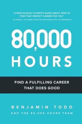 Image for 80,000 Hours: Find a fulfilling career that does good. 80,000 Hours: Find a fulfilling career that does good.