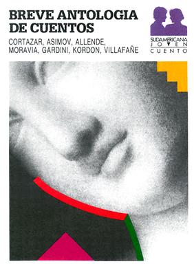 Breve antologia de cuentos: Cortazar, Asimov, Allende, Moravia, Gardini, Kordon, Villafane (Spanish Edition) Various