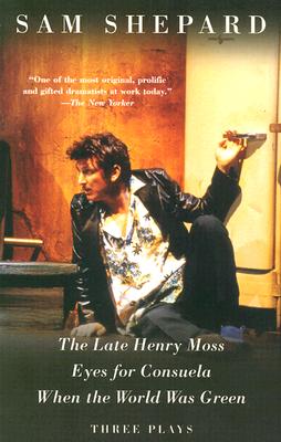 Late Henry Moss, Eyes for Consuela, When the World Was Green: Three Plays