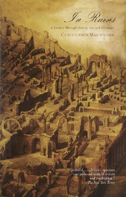IN RUINS A Journey through History, Art, and Literature