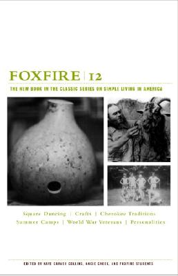 Foxfire 12: The New Book in the Classic Series on Simple Living in America (Foxfire Series)