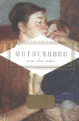 Image for Motherhood: Poems About Mothers (Everyman's Library Pocket Poets Series)
