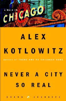Never a City So Real: A Walk in Chicago (Crown Journeys)