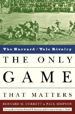 Image for The Only Game That Matters: The Harvard/Yale Rivalry The Only Game That Matters: The Harvard/Yale Rivalry